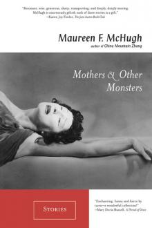 Mothers & Other Monsters by Maureen F. McHugh
