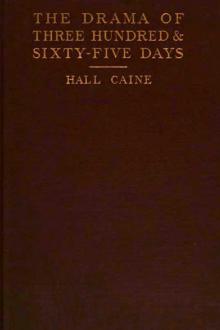 The Drama of Three Hundred & Sixty-Five Days by Sir Hall Caine