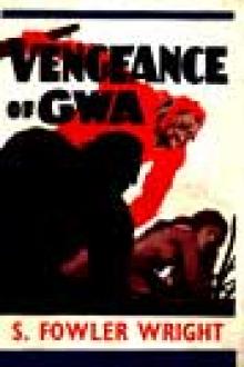 Vengeance of Gwa by S. Fowler Wright