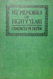 My Memories of Eighty Years by Chauncey M. Depew