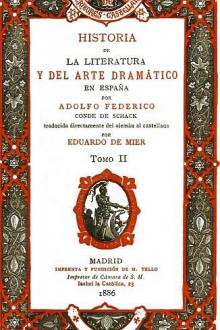 Historia de la literatura y del arte dramático en España, tomo II by Adolf Friedrich von Schack