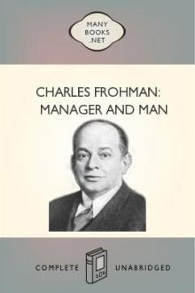 Charles Frohman: Manager and Man by Daniel Frohman, Isaac Frederick Marcosson