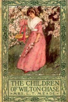 The Children of Wilton Chase by L. T. Meade