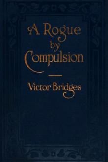 A Rogue by Compulsion by Victor Bridges