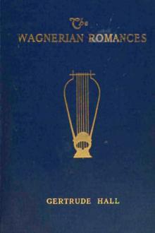 The Wagnerian Romances by Gertrude Hall