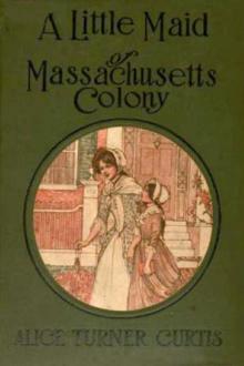 A Little Maid of Massachusetts Colony by Alice Turner Curtis