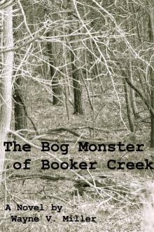 The Bog Monster of Booker Creek by Wayne V. Miller