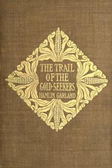 The Trail of the Goldseekers by Hamlin Garland