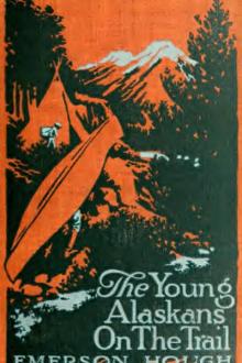 The Young Alaskans on the Trail by Emerson Hough