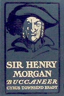 Sir Henry Morgan, Buccaneer by Cyrus Townsend Brady