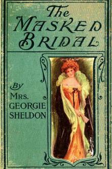 The Masked Bridal by Mrs George Sheldon