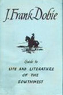 Guide to Life and Literature of the Southwest by J. Frank Dobie