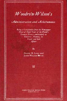 Woodrow Wilson's Administration and Achievements by James William Bryan, Frank B. Lord