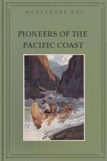 Pioneers of the Pacific Coast by Agnes C. Laut