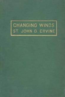 Changing Winds by St. John G. Ervine