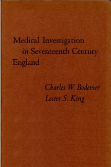 Medical Investigation in Seventeenth Century England by Charles W. Bodemer, Lester S. King