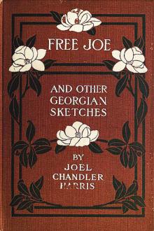Free Joe and Other Georgian Sketches by Joel Chandler Harris