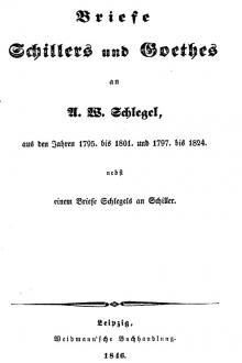 Briefe Schillers und Goethes an A. W. Schlegel by Johann Wolfgang von Goethe, Friedrich von Schiller