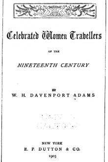 Celebrated Women Travellers of the Nineteenth Century by William Henry Davenport Adams