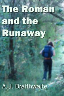 The Roman and the Runaway by A. J. Braithwaite