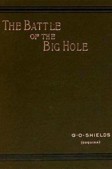 The Battle of the Big Hole by G. O. Shields