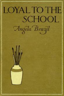 Loyal to the School by Angela Brazil