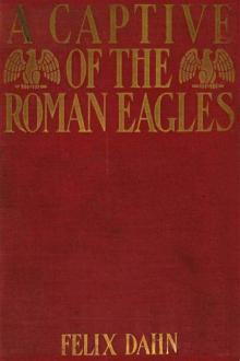 A Captive of the Roman Eagles by Felix Dahn