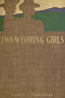 Two Wyoming Girls and Their Homestead Claim by Carrie L. Marshall