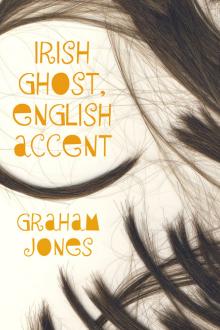 Irish Ghost, English Accent by Graham Jones