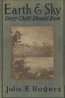 Earth and Sky Every Child Should Know by Julia Ellen Rogers