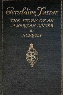 Geraldine Farrar: The Story of an American Singer by Geraldine Farrar