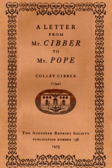 A Letter from Mr. Cibber to Mr. Pope by Colley Cibber