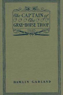 The Captain of the Gray-Horse Troop by Hamlin Garland