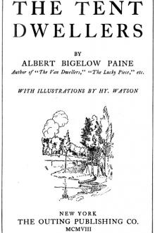The Tent Dwellers by Albert Bigelow Paine
