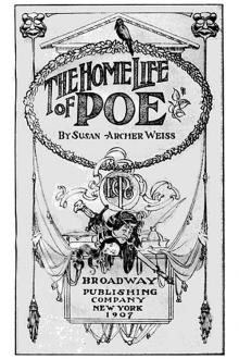 The Home Life of Poe by Susan Archer Talley Weiss