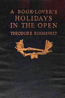 A Book-Lover's Holidays in the Open by Theodore Roosevelt