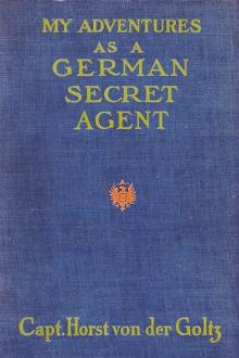 My Adventures as a German Secret Service Agent by Horst von der Goltz