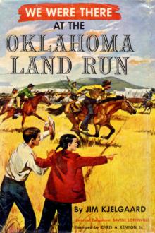 We Were There at the Oklahoma Land Run by James Arthur Kjelgaard