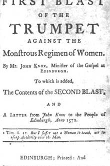 First Blast of the Trumpet against the monstrous regiment of Women  by John Knox