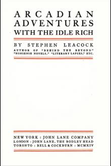 Arcadian Adventures With the Idle Rich by Stephen Leacock