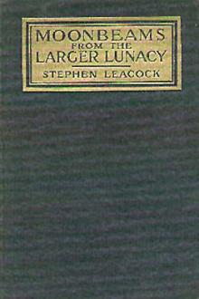 Moonbeams From the Larger Lunacy by Stephen Leacock