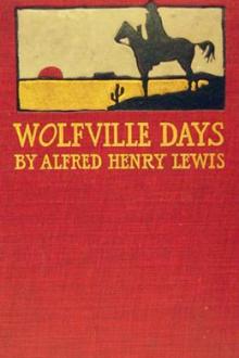 Wolfville Days by Alfred Henry Lewis