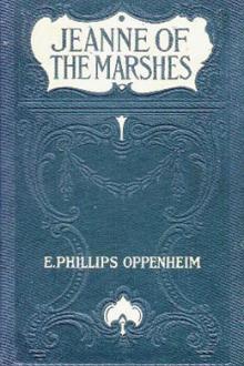 Jeanne of the Marshes by E. Phillips Oppenheim