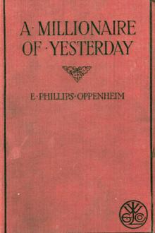 A Millionaire of Yesterday by E. Phillips Oppenheim