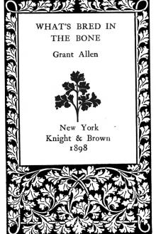 What's Bred In The Bone by Grant Allen