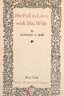 He Fell In Love With His Wife by Edward Payson Roe