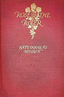 Rose O' the River by Kate Douglas Wiggin