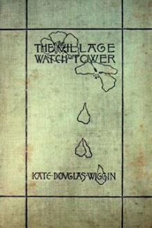 The Village Watch-Tower by Kate Douglas Wiggin