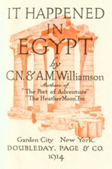 It Happened in Egypt by Alice Muriel Williamson, Charles Norris Williamson