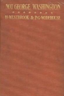 Not George Washington by Pelham Grenville Wodehouse, Herbert Wetton Westbrook
